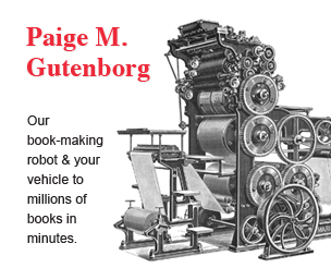 Paige M. Gutenborg: Our book-making robot & your vehicle to millions of books in minutes.