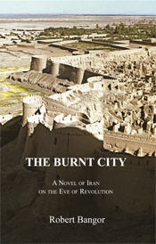 The Burnt City: A Novel of Iran on the Eve of Revolution