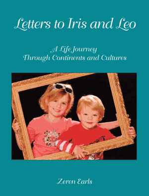 Letters To Iris and Leo: A Life Journey Through Continents and Cultures